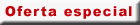 Oferta Especial